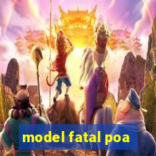 model fatal poa